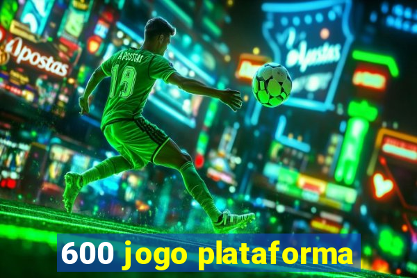 600 jogo plataforma